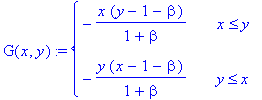 G(x,y) := PIECEWISE([-x*(y-1-beta)/(1+beta), x <= y],[-y*(x-1-beta)/(1+beta), y <= x])