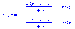 `G(x,y)` = PIECEWISE([-x*(y-1-beta)/(1+beta), x <= y],[-y*(x-1-beta)/(1+beta), y <= x])