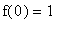 f(0) = 1