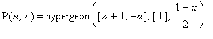 P(n,x) = hypergeom([n+1, -n],[1],(1-x)/2)