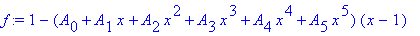 f := 1-(A[0]+A[1]*x+A[2]*x^2+A[3]*x^3+A[4]*x^4+A[5]*x^5)*(x-1)