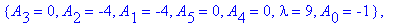 cf := [{lambda = 0, A[2] = 0, A[3] = 0, A[0] = 0, A[1] = 0, A[5] = 0, A[4] = 0}, {A[2] = 0, A[3] = 0, A[1] = 0, A[5] = 0, A[4] = 0, lambda = 1, A[0] = -1}, {A[2] = 0, A[3] = 0, A[1] = -2, A[5] = 0, A[4...