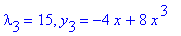lambda[3] = 15, y[3] = -4*x+8*x^3