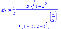 gf1 := 1/2*2!*(1-x^2)^(1/2)/1!/(1-2*x*t+t^2)^(3/2)