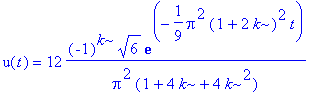 u(t) = 12*(-1)^k*6^(1/2)/Pi^2/(1+4*k+4*k^2)*exp(-1/9*Pi^2*(1+2*k)^2*t)