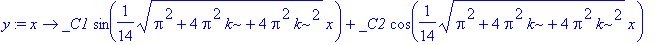 y := proc (x) options operator, arrow; _C1*sin(1/14*sqrt(Pi^2+4*Pi^2*k+4*Pi^2*k^2)*x)+_C2*cos(1/14*sqrt(Pi^2+4*Pi^2*k+4*Pi^2*k^2)*x) end proc