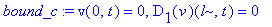 bound_c := v(0,t) = 0, D[1](v)(l,t) = 0