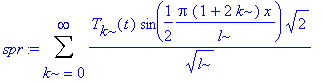 spr := Sum(T[k](t)*sin(1/2/l*Pi*(1+2*k)*x)*2^(1/2)/l^(1/2),k = 0 .. infinity)