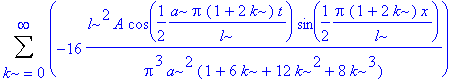 Sum(-16*l^2*A/Pi^3/a^2/(1+6*k+12*k^2+8*k^3)*cos(1/2/l*a*Pi*(1+2*k)*t)*sin(1/2/l*Pi*(1+2*k)*x),k = 0 .. infinity)