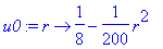 u0 := proc (r) options operator, arrow; 1/8-1/200*r^2 end proc