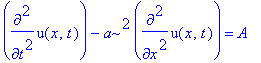diff(u(x,t),`$`(t,2))-a^2*diff(u(x,t),`$`(x,2)) = A