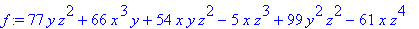 f := 77*y*z^2+66*x^3*y+54*x*y*z^2-5*x*z^3+99*y^2*z^2-61*x*z^4
