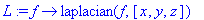 L := proc (f) options operator, arrow; laplacian(f,[x, y, z]) end proc