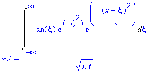 sol := Int(sin(xi)*exp(-xi^2)*exp(-(x-xi)^2/t),xi = -infinity .. infinity)/(Pi*t)^(1/2)