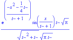 exp((-x^2-1/4*t)/(t+1))*sin(x/(t+1))*t/(t^2+t)^(1/2)*Pi^(1/2)/(Pi*t)^(1/2)
