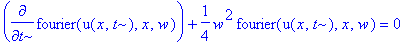 diff(fourier(u(x,t),x,w),t)+1/4*w^2*fourier(u(x,t),x,w) = 0