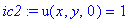 ic2 := u(x,y,0) = 1