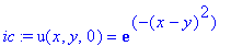 ic := u(x,y,0) = exp(-(x-y)^2)