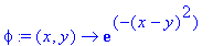 phi := proc (x, y) options operator, arrow; exp(-(x-y)^2) end proc