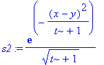 s2 := exp(-(x-y)^2/(t+1))/(t+1)^(1/2)