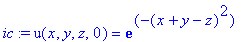 ic := u(x,y,z,0) = exp(-(x+y-z)^2)