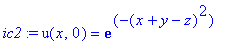 ic2 := u(x,0) = exp(-(x+y-z)^2)