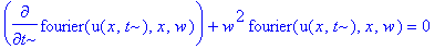 diff(fourier(u(x,t),x,w),t)+w^2*fourier(u(x,t),x,w) = 0