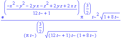 1/(Pi*t)^(3/2)*exp((-x^2-y^2-2*y*x-z^2+2*y*z+2*x*z)/(12*t+1))*Pi^(3/2)*t^2*(1+8*t)^(1/2)/((12*t+1)*t*(1+8*t))^(1/2)