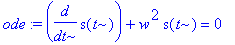 ode := diff(s(t),t)+w^2*s(t) = 0