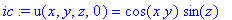 ic := u(x,y,z,0) = cos(x*y)*sin(z)