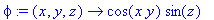 phi := proc (x, y, z) options operator, arrow; cos(x*y)*sin(z) end proc