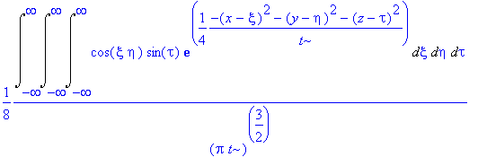 1/8/(Pi*t)^(3/2)*Int(Int(Int(cos(xi*eta)*sin(tau)*exp(1/4*(-(x-xi)^2-(y-eta)^2-(z-tau)^2)/t),xi = -infinity .. infinity),eta = -infinity .. infinity),tau = -infinity .. infinity)