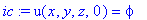 ic := u(x,y,z,0) = phi