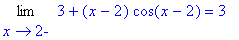 Limit(3+(x-2)*cos(x-2),x = 2,left) = 3