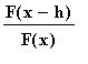 F(x-h)/F(x)