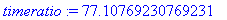 timeratio := 77.10769230769231