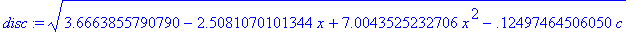 disc := sqrt(3.6663855790790-2.5081070101344*x+7.00...