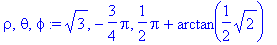 rho, theta, phi := sqrt(3), -3/4*Pi, 1/2*Pi+arctan(...