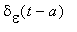 delta[epsilon](t-a)