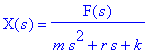 X(s) = F(s)/(m*s^2+r*s+k)