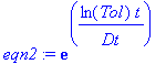 eqn2 := exp(ln(Tol)*t/Dt)
