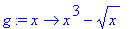 g := proc (x) options operator, arrow; x^3-sqrt(x) ...
