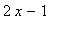 2*x-1