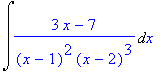 Int((3*x-7)/(x-1)^2/(x-2)^3,x)