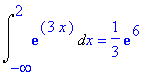 Int(exp(3*x),x = -infinity .. 2) = 1/3*exp(6)