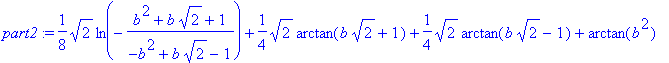 part2 := 1/8*sqrt(2)*ln(-(b^2+b*sqrt(2)+1)/(-b^2+b*...