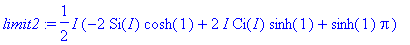 limit2 := 1/2*I*(-2*Si(I)*cosh(1)+2*I*Ci(I)*sinh(1)...
