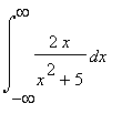 Int(2*x/(x^2+5),x = -infinity .. infinity)