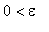 0 < epsilon