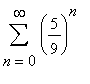 sum((5/9)^n,n = 0 .. infinity)